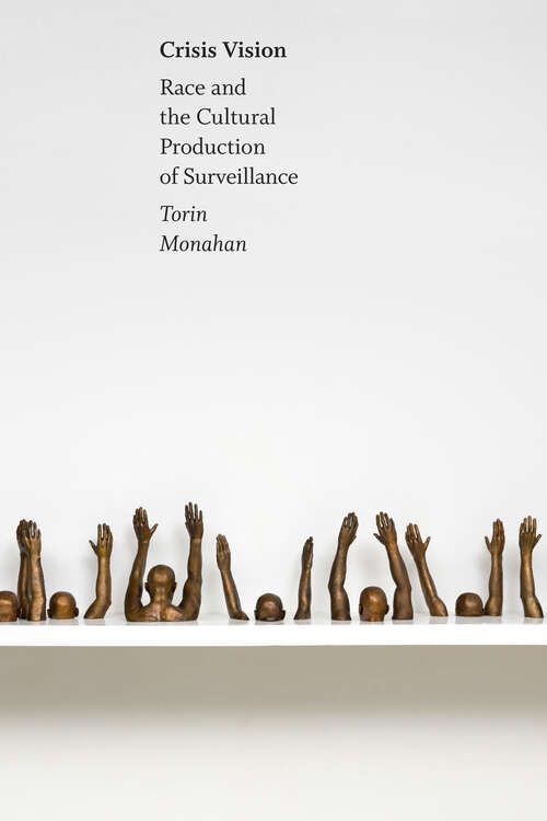 Book cover of Crisis Vision: Race and the Cultural Production of Surveillance (Errantries)
