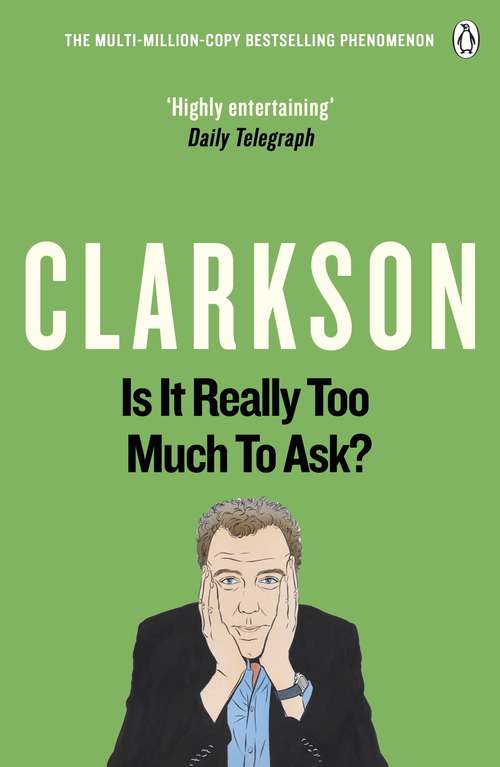 Book cover of Is It Really Too Much To Ask?: The World According to Clarkson Volume 5 (The World According to Clarkson)