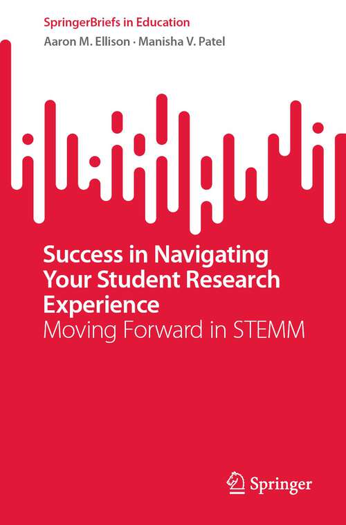Success in Navigating Your Student Research Experience: Moving Forward in STEMM (SpringerBriefs in Education)