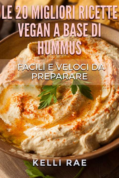 Le 20 migliori ricette Vegan a base di hummus. Facili e veloci da preparare