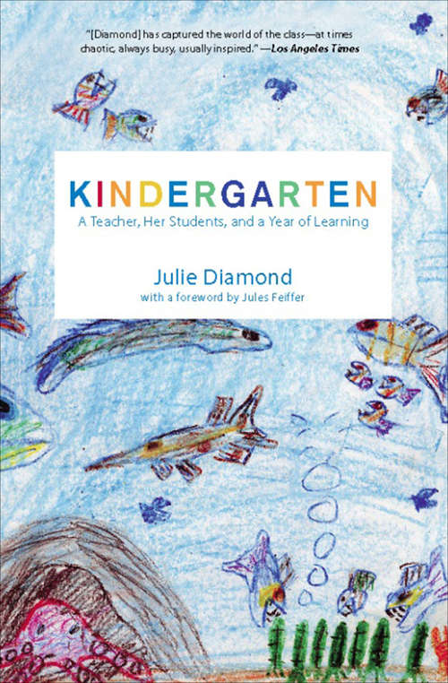 Kindergarten: A Teacher, Her Students, and a Year of Learning (Early Childhood Education Series)