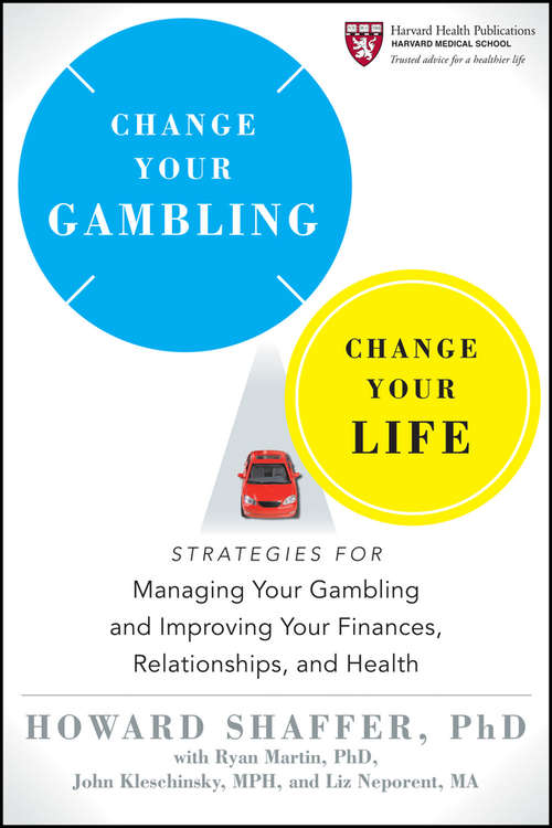 Book cover of Change Your Gambling, Change Your Life: Strategies for Managing Your Gambling and Improving Your Finances, Relationships, and Health