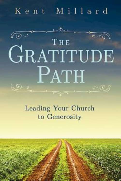 Book cover of The Gratitude Path: Leading Your Church to Generosity