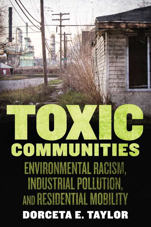 Book cover of Toxic Communities: Environmental Racism, Industrial Pollution, and Residential Mobility