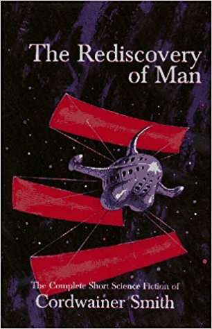 Book cover of The Rediscovery of Man: The Complete Short Science Fiction of Cordwainer Smith