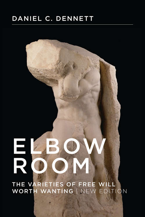Elbow Room, new edition: The Varieties of Free Will Worth Wanting