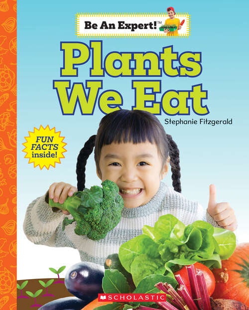 Book cover of Plants We Eat (Be an Expert!)