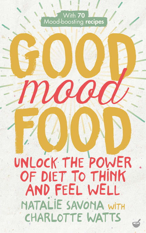 Book cover of Good Mood Food: Unlock the power of diet to think and feel well