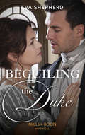 Beguiling the Duke: Beguiling The Duke (breaking The Marriage Rules) / Awakening The Duchess (Mills And Boon Historical Ser.)