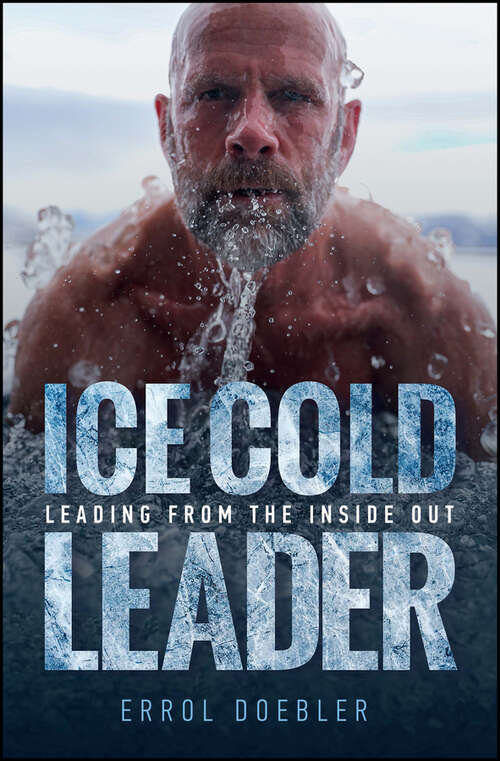 Book cover of Ice Cold Leader: Leading from the Inside Out
