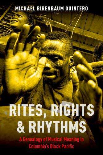 Book cover of Rites, Rights And Rhythms: A Genealogy Of Musical Meaning In Colombia's Black Pacific (Currents In Latin Amer And Iberian Music)