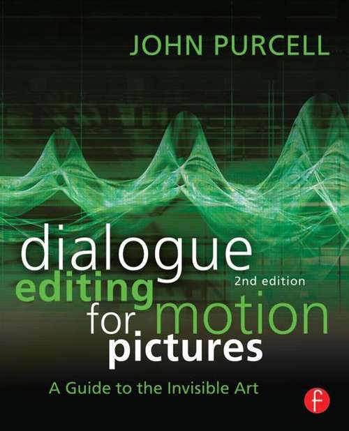 Book cover of Dialogue Editing for Motion Pictures: A Guide to the Invisible Art (Second Edition)