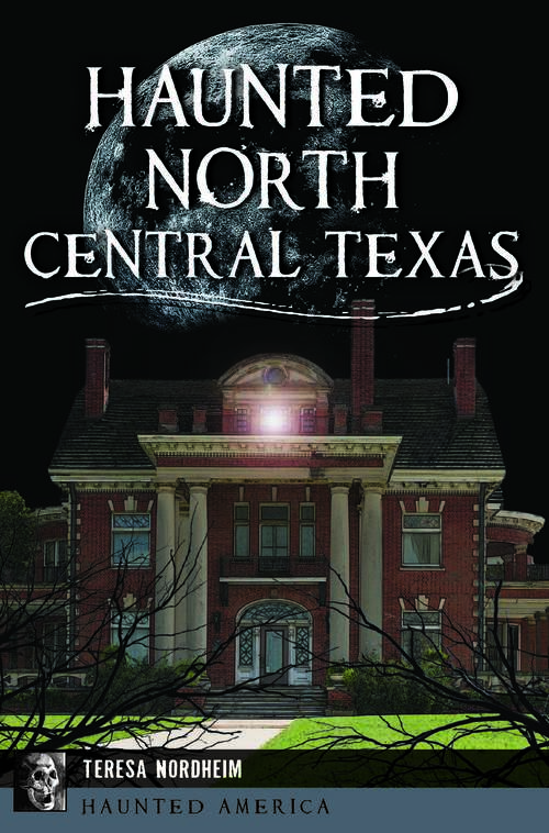 Book cover of Haunted North Central Texas (Haunted America)