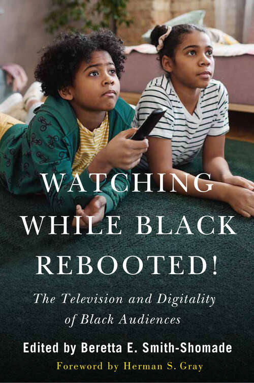 Book cover of Watching While Black Rebooted!: The Television and Digitality of Black Audiences (2)