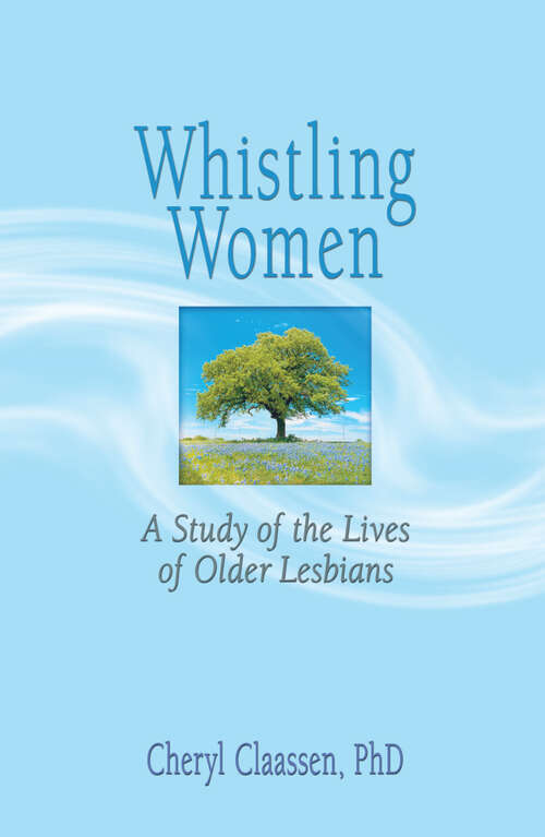 Whistling Women: A Study of the Lives of Older Lesbians