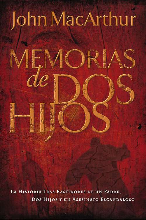 Book cover of Memorias de dos hijos: La historia tras bastidores de un padre, dos hijos y un asesinato escandaloso