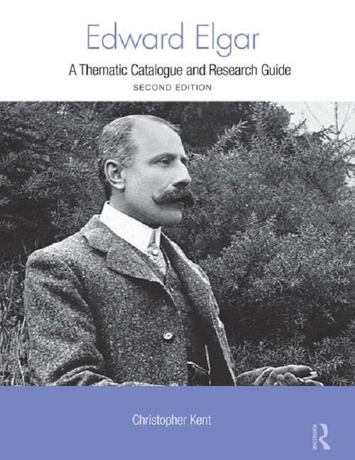 Book cover of Edward Elgar: A Research and Information Guide (2) (Routledge Music Bibliographies: Vol. 1017)