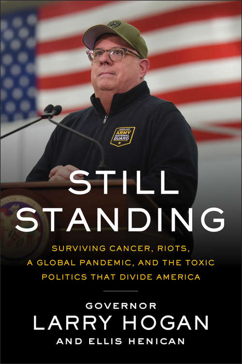 Still Standing: Surviving Cancer, Riots, a Global Pandemic, and the Toxic Politics that Divide America