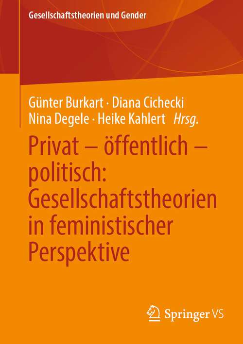 Book cover of Privat – öffentlich – politisch: Gesellschaftstheorien in feministischer Perspektive (1. Aufl. 2022) (Gesellschaftstheorien und Gender)