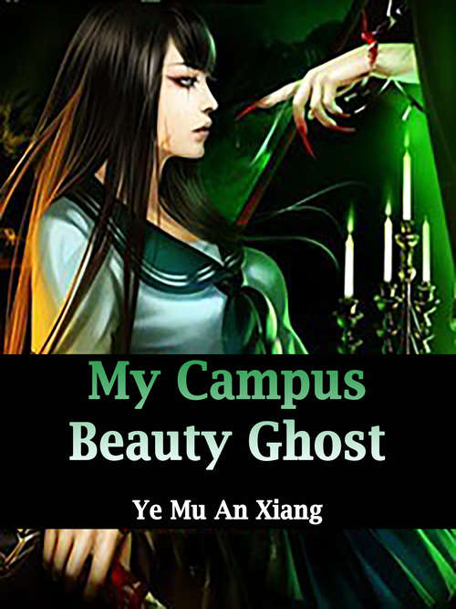 Book cover of My Campus Beauty Ghost: Volume 2 (Volume 2 #2)