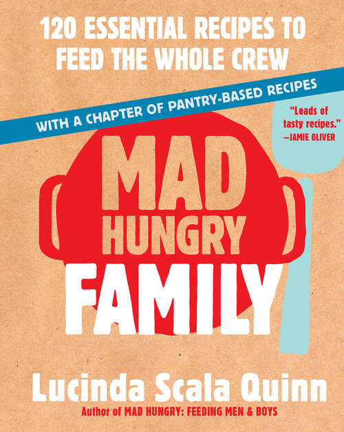 Book cover of Mad Hungry Family: 120 Essential Recipes to Feed the Whole Crew