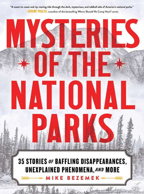 Book cover of Mysteries of the National Parks: 35 Stories of Baffling Disappearances, Unexplained Phenomena, and More