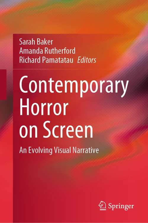 Book cover of Contemporary Horror on Screen: An Evolving Visual Narrative (1st ed. 2023)