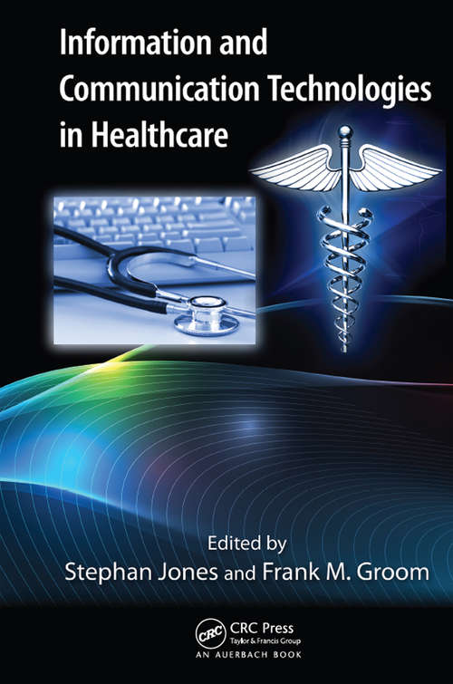 Book cover of Information and Communication Technologies in Healthcare (Technology For Non-engineers Ser.)