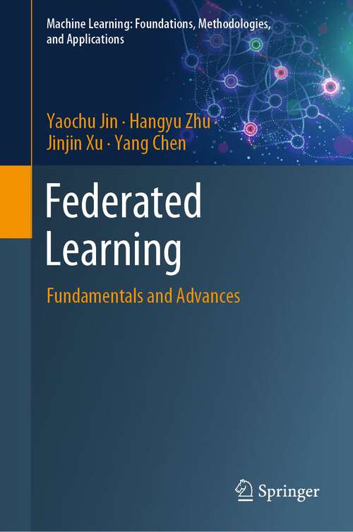 Federated Learning: Fundamentals and Advances (Machine Learning: Foundations, Methodologies, and Applications)