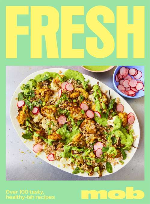 Book cover of Fresh Mob: Over 100 tasty healthy-ish recipes