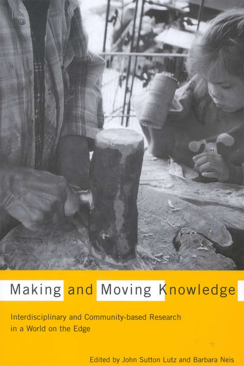 Making and Moving Knowledge: Interdisciplinary and Community-based Research in a World on the Edge