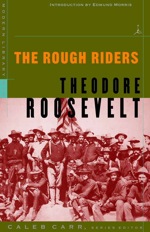 Book cover of The Rough Riders: An Account Of The Experiences And Hardships Of The American Rough Riders (Modern Library War)