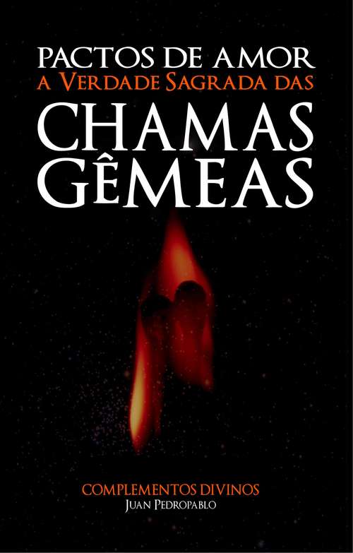 Book cover of Pactos de Amor - A Verdade Sagrada das Chamas Gêmeas