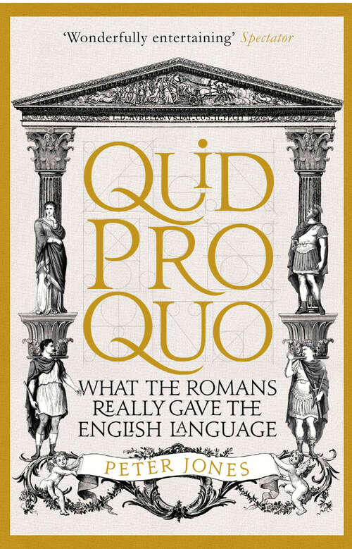 Book cover of Quid Pro Quo: What the Romans Really Gave the English Language (Classic Civilisations Ser. #3)