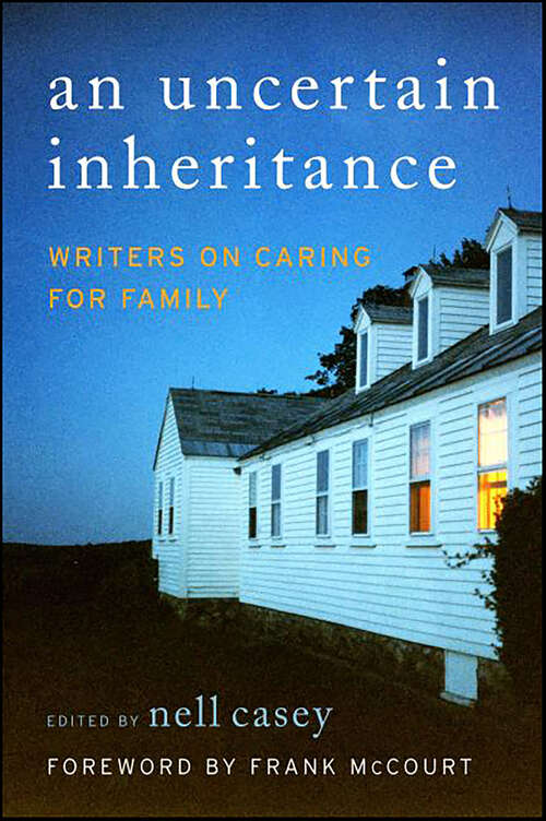 Book cover of An Uncertain Inheritance: Writers on Caring for Ill Family Members