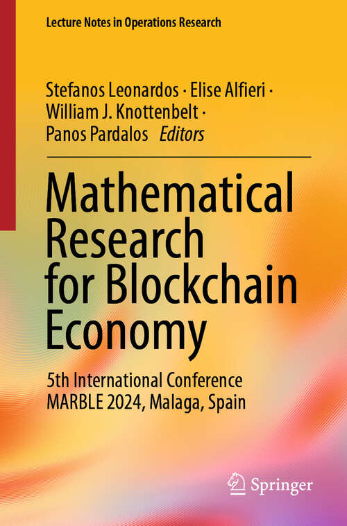 Book cover of Mathematical Research for Blockchain Economy: 5th International Conference MARBLE 2024, Malaga, Spain (Lecture Notes in Operations Research)