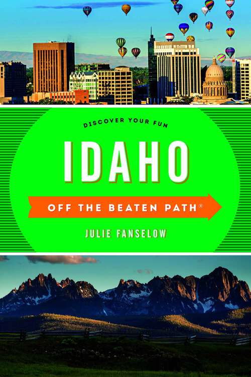 Book cover of Idaho Off the Beaten Path®: Discover Your Fun (9th Edition) (Off the Beaten Path Series)