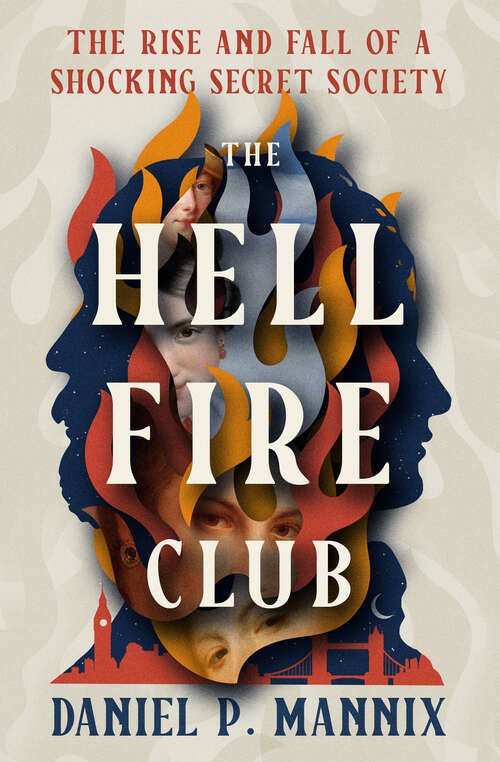 Book cover of The Hellfire Club: The Rise and Fall of a Shocking Secret Society