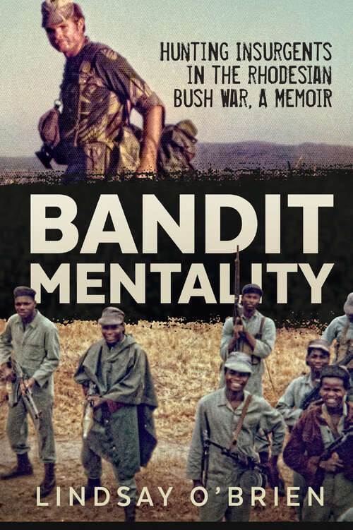 Book cover of Bandit Mentality: Hunting Insurgents in the Rhodesian Bush War, A Memoir
