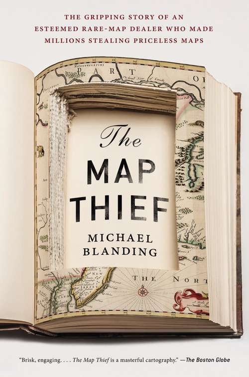 Book cover of The Map Thief: The Gripping Story of an Esteemed Rare-Map Dealer Who Made Millions Stealing Priceless Maps
