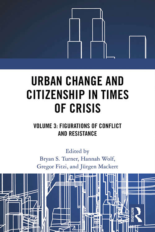 Urban Change and Citizenship in Times of Crisis: Figurations of Conflict and Resistance