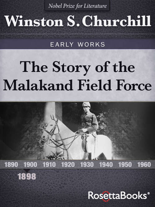Book cover of The Story of the Malakand Field Force: An Episode Of Frontier War (Digital Original) (Winston S. Churchill Early Works)