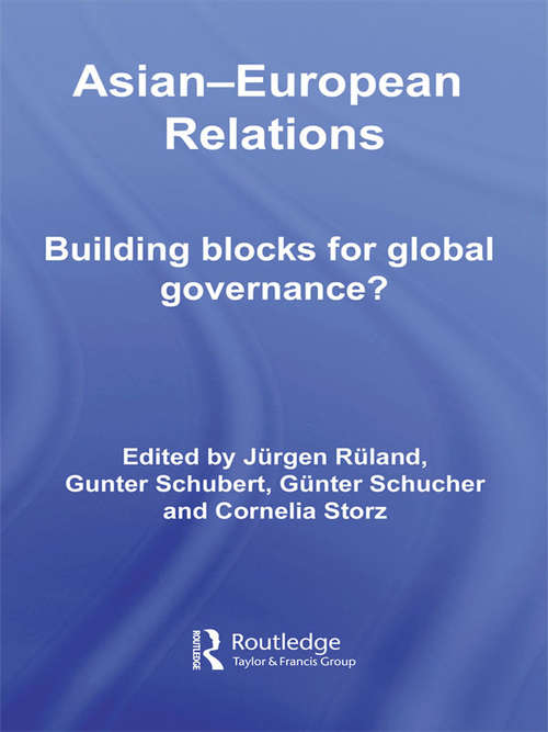 Asian-European Relations: Building Blocks for Global Governance? (Routledge Contemporary Asia Series #4)