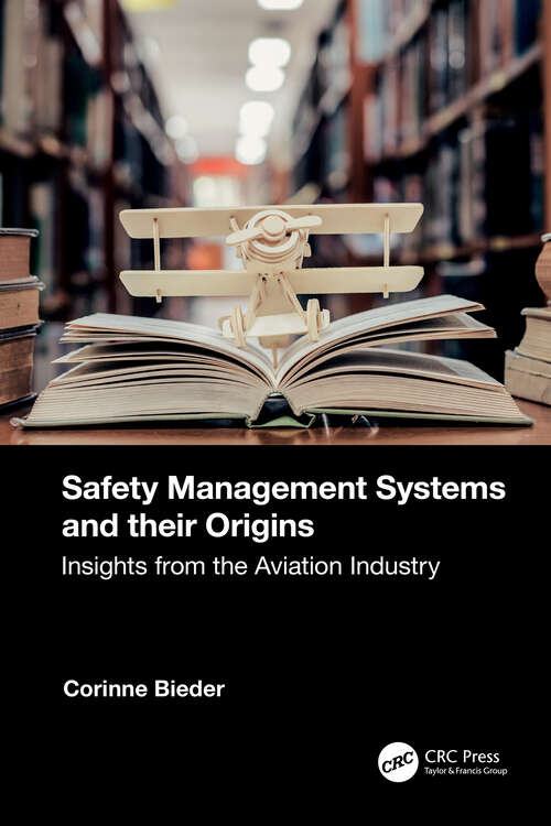 Book cover of Safety Management Systems and their Origins: Insights from the Aviation Industry