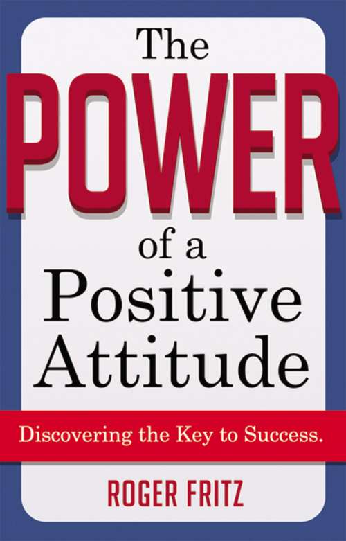 Book cover of The Power of a Positive Attitude: Discovering The Key To Success