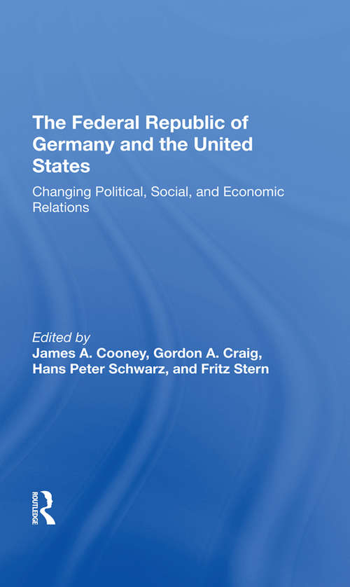 The Federal Republic Of Germany And The United States: Changing Political, Social, And Economic Relations