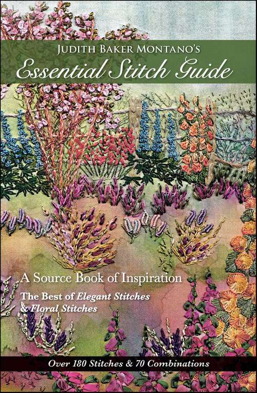 Book cover of Judith Baker Montano's Essential Stitch Guide: A Source Book of inspiration—The Best of Elegant Stitches & Floral Stitches