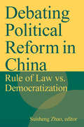 Debating Political Reform in China: Rule of Law vs. Democratization