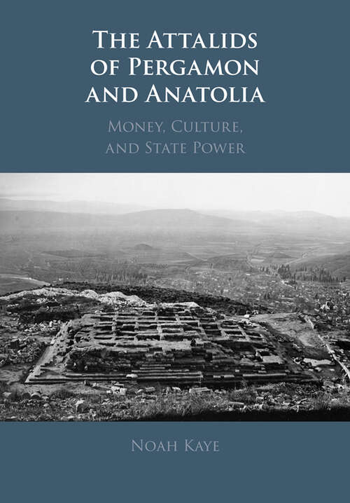 Book cover of The Attalids of Pergamon and Anatolia: Money, Culture, and State Power