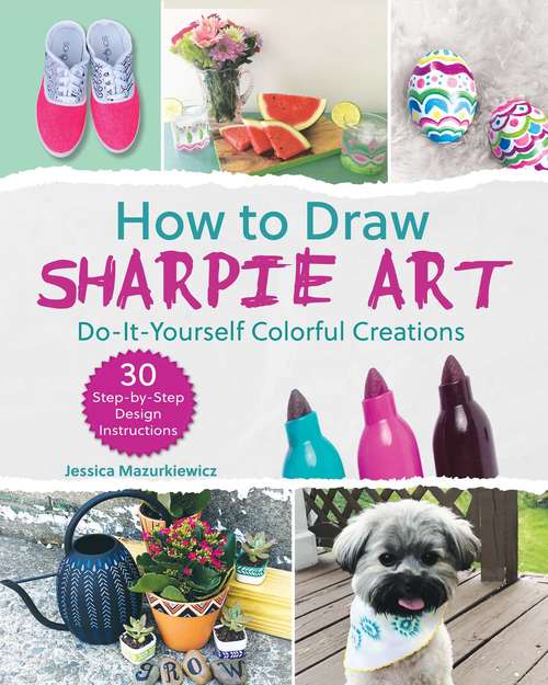 Book cover of How to Draw Sharpie Art: Do-It-Yourself Colorful Creations